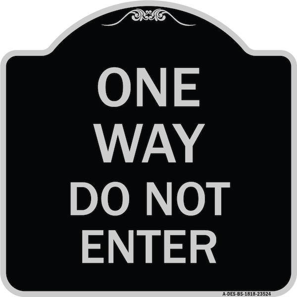 One Way Do Not Enter Heavy-Gauge Aluminum Architectural Sign, 18" H, BS-1818-23524